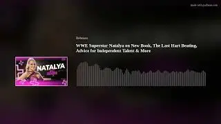 WWE Superstar Natalya on New Book, The Last Hart Beating, Advice for Independent Talent & More