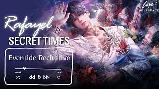 Rafayel: Eventide Recitative  | Secret Times 🎧 | Limited 4 Star Memory | Love and Deepspace