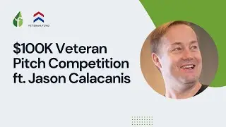 $100K Veteran Pitch Competition featuring Jason Calacanis