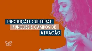 Funções e campos de atuação | Produção Cultural