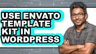 How to Use Envato Template Kit in WordPress 2025 - Easy Guide