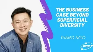 Interview: The Business Case Beyond Superficial Cultural Diversity with Thang Ngo
