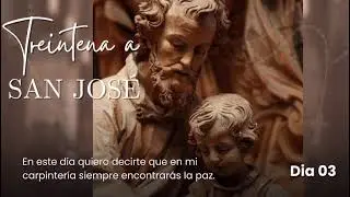 En mi carpintería siempre encontrarás paz - Treintena a San José día 3