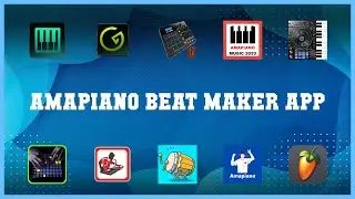 Best 10 Amapiano Beat Maker App Android Apps