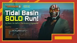 Tidal Basin SOLO Run - No Team, No Mercy! | The Division 2 Gameplay