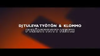 DJ Tuleva Ty&ouml;t&ouml;n & Klommo - Pys&auml;htynyt hetki