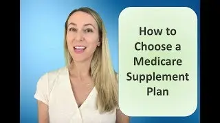 How to Choose A Medicare Supplement Plan - 2019