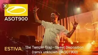 The Temper Trap - Sweet Disposition (unknown remix) Estiva @ASOT900