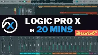 Learn Logic Pro X in 20 Minutes | LOGIC PRO X IN 20 MINUTES | AUDIO XPERT | TELUGU TUTORIALS