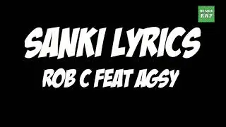 Rob C Sanki lyrics Agsy | Sanki lyrics Rob C feat Agsy