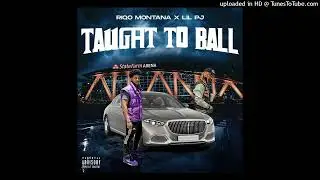 Riqo Montana & Lil PJ - Taught To Ball (Official Audio)