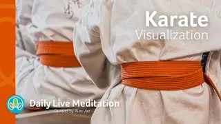 #413 Karate Visualization Meditation | Have Discipline | Guided Daily Live Meditation