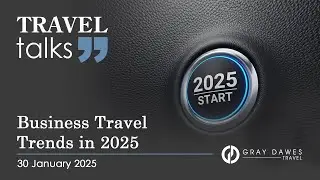 Travel Talks AUSTRALIA - Business Travel Trends to Shape 2025