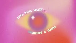 Feel This Way - DOM$ x OMBS