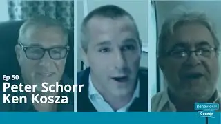 Ep. 50 - Peter Schorr & Ken Kosza - The Behavioral Corner Podcast