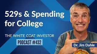529s and Spending for College - WCI Podcast #432