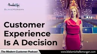Customer Experience is a Decision