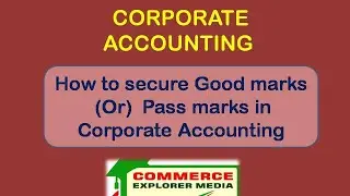 Exam tips to Corporate Accounting || How to get pass marks in Corporate accounting