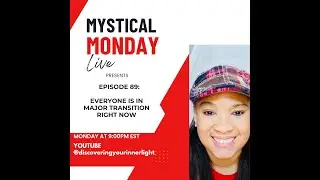 Mystical Monday LIVE: Episode 89: Everyone Is In Major Transition Right Now!
