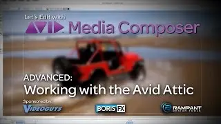 Let's Edit with Media Composer - ADVANCED - Working with the Avid Attic