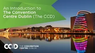 An Introduction to The Convention Centre Dublin (The CCD)