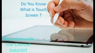 जानिये केवल 5 मिनट् में टच स्क्रीन की वर्किंग | working and meaning of touch screen in just 5 minute