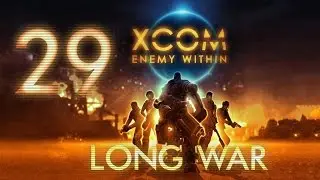 XCom LongWar Let's Play 29