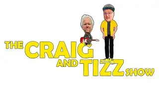 The Craig & tizz Show Ep: Lets just call it 28 and we'll go from here