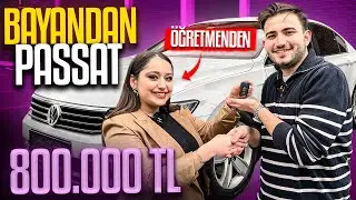 BAYAN ÖĞRETMENDEN PASSAT ALDIK ! 800.000 TL