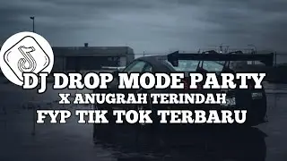 DJ DROP MODE PARTY X ANUGRAH TERINDAH | DJ KU INGIN KAU MENJADI MILIK KU FYP TIKTOK TERBARU 