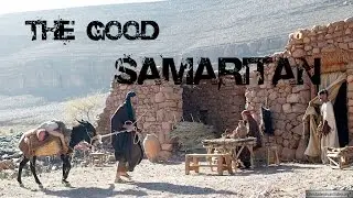 Parables of Jesus &ndash; The Good Samaritan - Luke 10:25-37