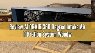 Review ALORAIR 360 Degree Intake Air Filtration System Woodworking - (1050/1350 CFM) with Strong Vor