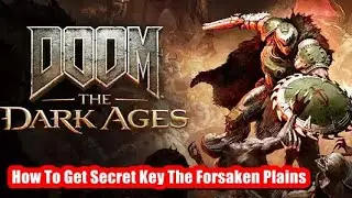 How To Get Secret Key The Forsaken Plains | Doom The Dark Ages
