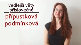 ep15: Vedlejší věty příslovečné 2 (přípustková a podmínková)
