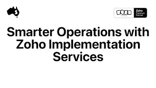 Streamline Operations with Zoho Implementation Services in Australia