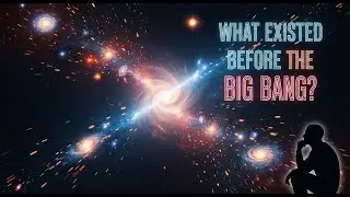 Before the Big Bang: Exploring Cosmic Origins : Explained with 3D animation