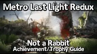 Metro Last Light Redux - Not a Rabbit Achievement/Trophy Guide