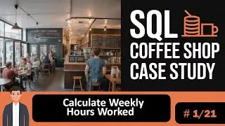 Employee Workload Analysis with SQL | Calculate Weekly Hours Worked | Coffee Shop Case Study Project