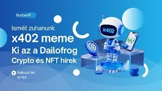 Ism&eacute;t zuhanunk / Ki az a Dailofrog? / Crypto &eacute;s NFT h&iacute;rek / Napi Mintek