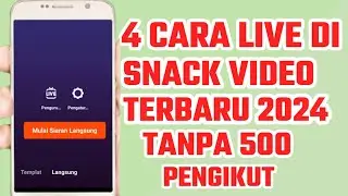 cara live di snack video 2024 | cara siaran langsung di snack video | cara live snack video