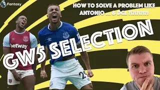 FPL GW5 Team Selection - How to Solve a problem like Antonio & DCL