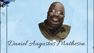 Celebrating the life of Daniel Augustus Matheson 