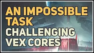 Challenging Vex Cores An Impossible Task Destiny 2