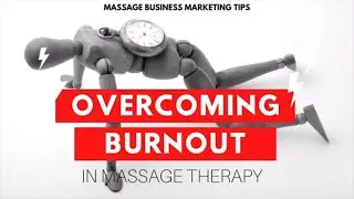 Overcoming Burnout as a Massage Therapist | Massage Business Marketing Tips