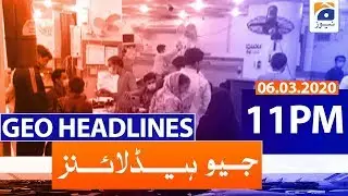 Geo Headlines 11 PM | 6th March 2020
