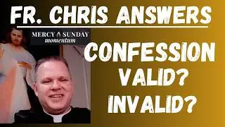 What Makes a Confession Valid and What Can Make it Invalid - Fr. Chris Alar, MIC Answers