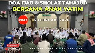 RDAY OFFICIAL || DOA IJAB & SHOLAT TAHAJUD BERSAMA ANAK YATIM KAMIS 5 FEBRUARI 2026