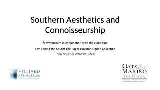 Hilliard Museum Southern Aesthetics and Connoisseurship Symposium PART1