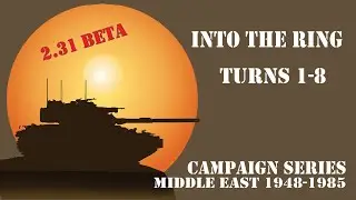 Campaign Series Middle East - Into the Ring - Part 1