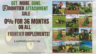 GET. MORE. DONE. Frontier Implements and Attachment Sale with 0% Financing for 36 Months at LandPro!